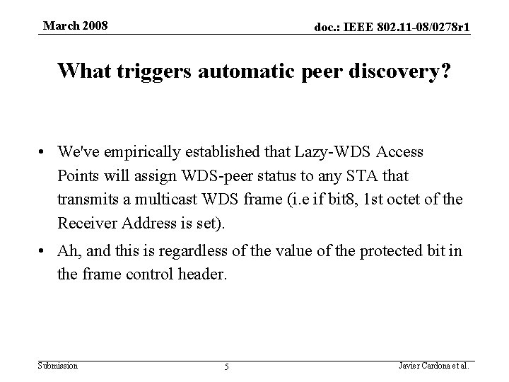 March 2008 doc. : IEEE 802. 11 -08/0278 r 1 What triggers automatic peer