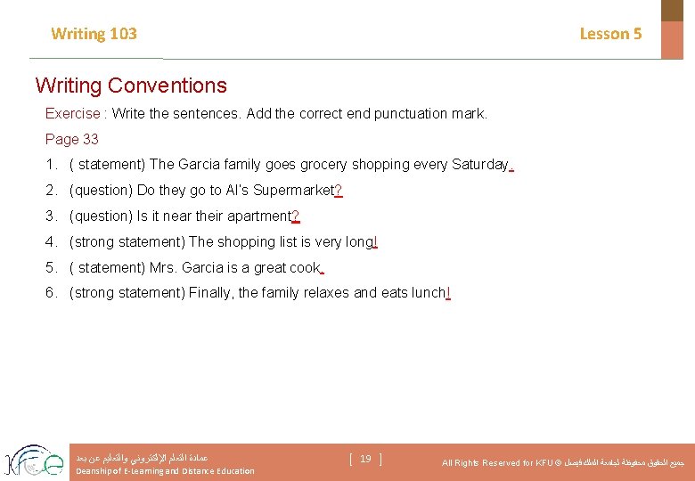 Writing 103 Lesson 5 Writing Conventions Exercise : Write the sentences. Add the correct