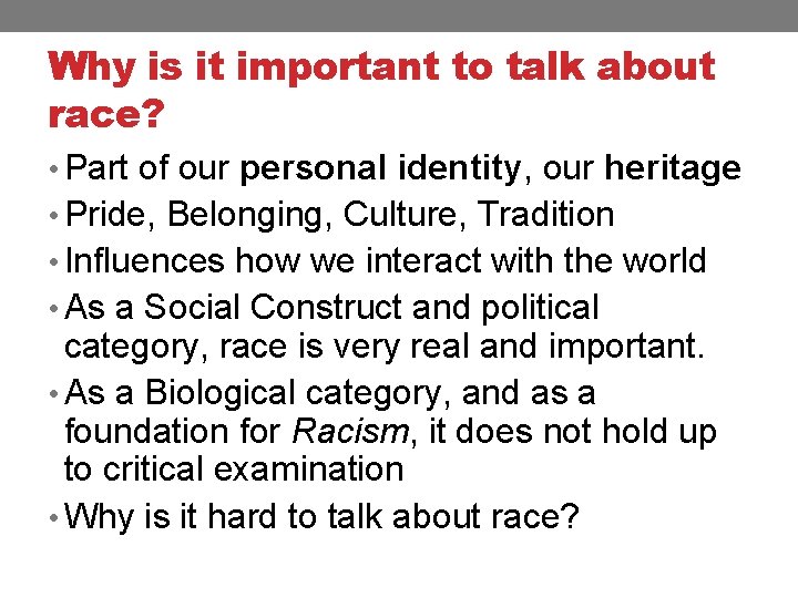 Why is it important to talk about race? • Part of our personal identity,
