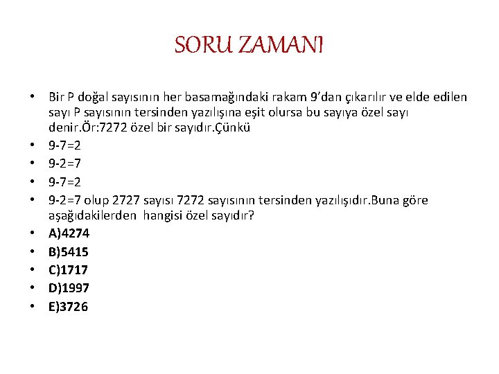 SORU ZAMANI • Bir P doğal sayısının her basamağındaki rakam 9’dan çıkarılır ve elde