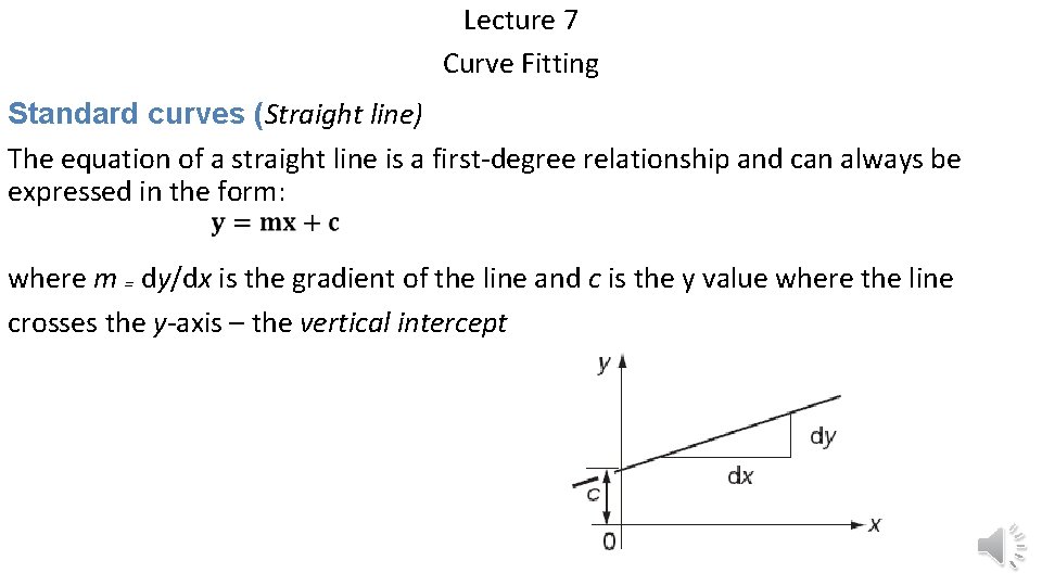 Lecture 7 Curve Fitting Standard curves (Straight line) The equation of a straight line