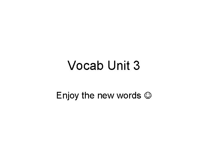 Vocab Unit 3 Enjoy the new words 