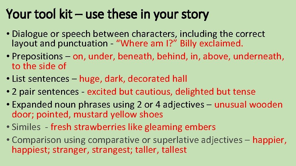 Your tool kit – use these in your story • Dialogue or speech between