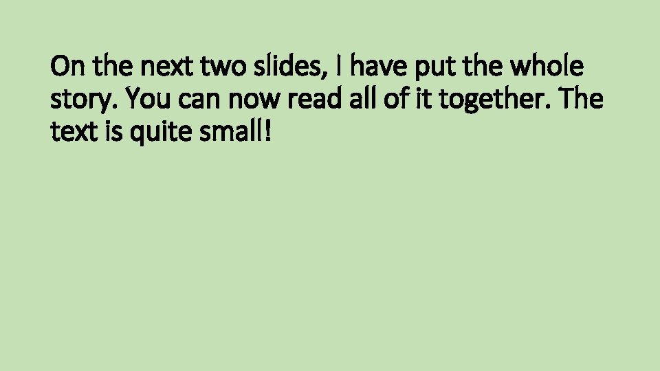 On the next two slides, I have put the whole story. You can now