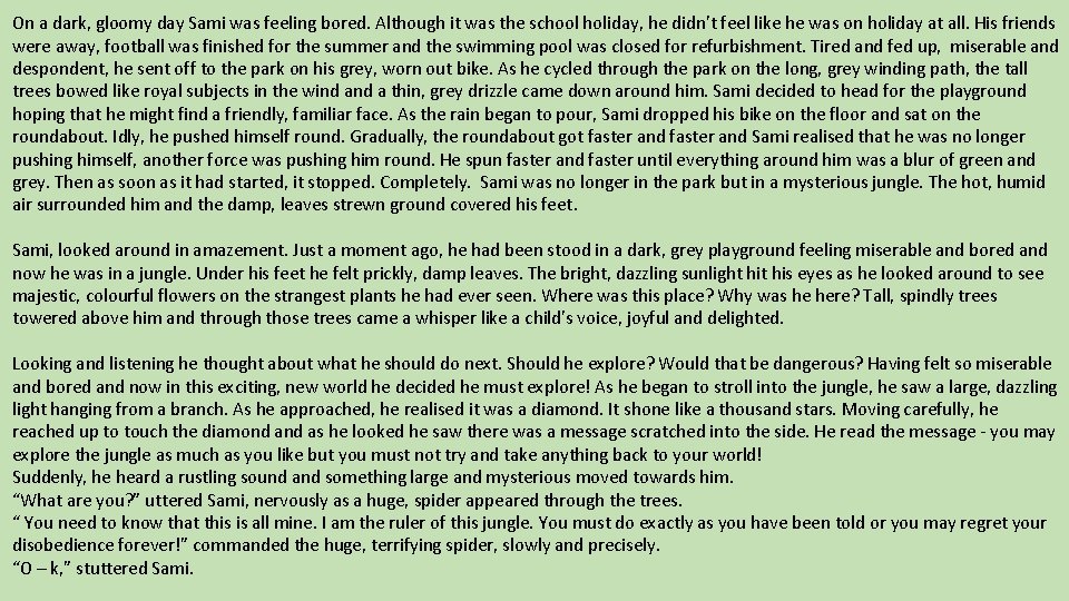 On a dark, gloomy day Sami was feeling bored. Although it was the school