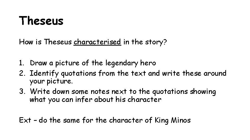 Theseus How is Theseus characterised in the story? 1. Draw a picture of the