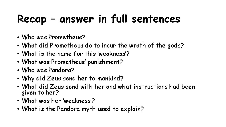 Recap – answer in full sentences Who was Prometheus? What did Prometheus do to