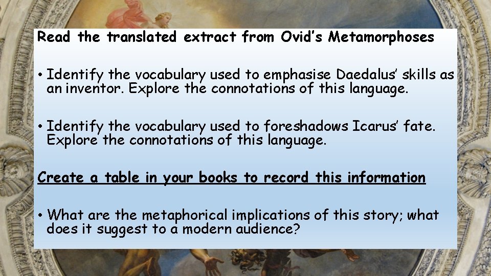 Read the translated extract from Ovid’s Metamorphoses • Identify the vocabulary used to emphasise