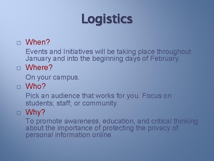 Logistics � When? Events and Initiatives will be taking place throughout January and into