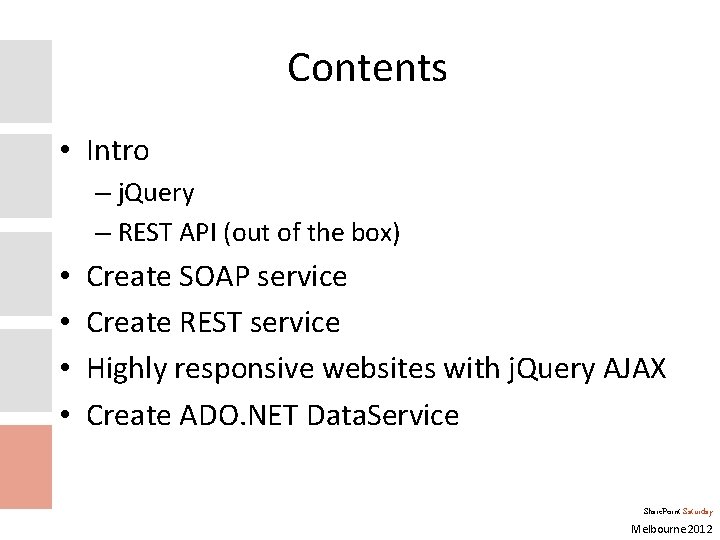 Contents • Intro – j. Query – REST API (out of the box) •