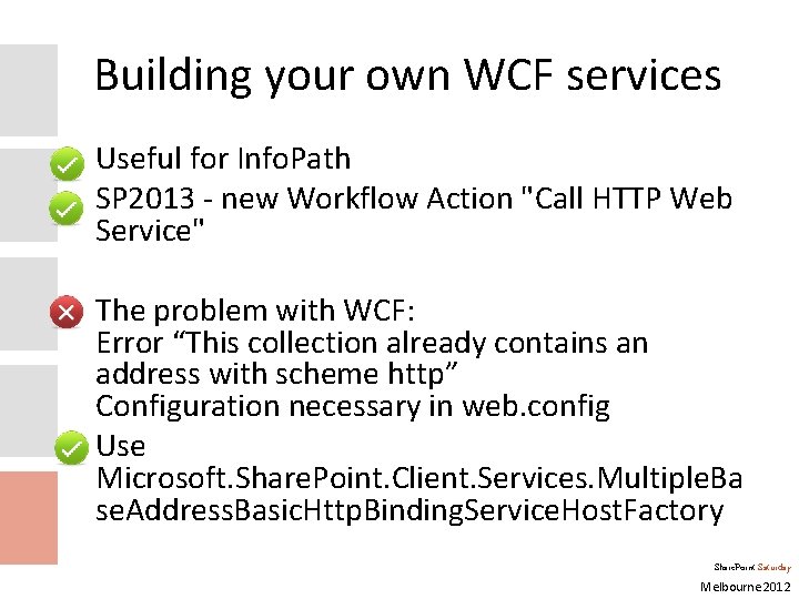Building your own WCF services • Useful for Info. Path • SP 2013 -