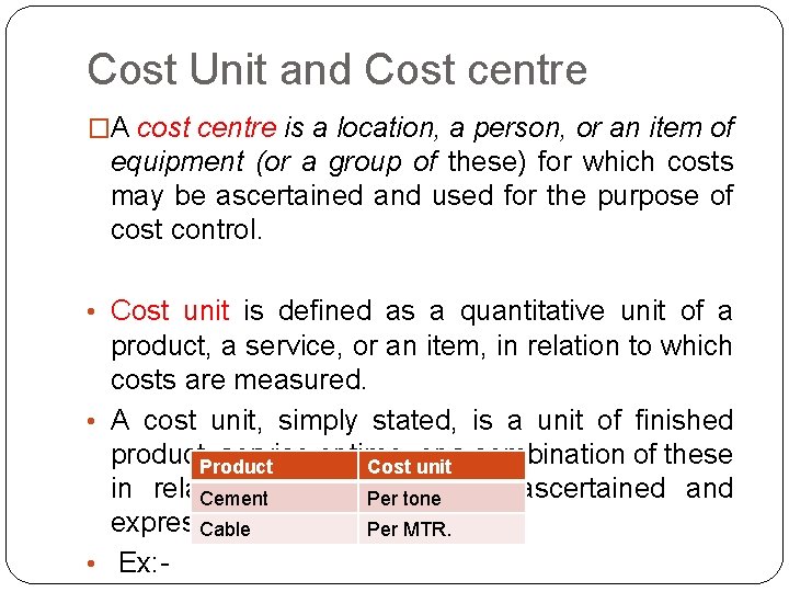 Cost Unit and Cost centre �A cost centre is a location, a person, or Cost Unit and Cost centre �A cost centre is a location, a person, or