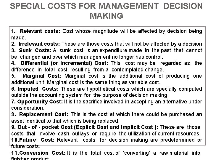 SPECIAL COSTS FOR MANAGEMENT DECISION MAKING 1. Relevant costs: Cost whose magnitude will be SPECIAL COSTS FOR MANAGEMENT DECISION MAKING 1. Relevant costs: Cost whose magnitude will be