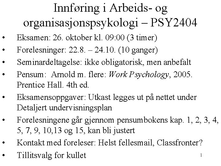 Innføring i Arbeids- og organisasjonspsykologi – PSY 2404 • • Eksamen: 26. oktober kl.