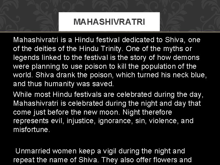 MAHASHIVRATRI Mahashivratri is a Hindu festival dedicated to Shiva, one of the deities of