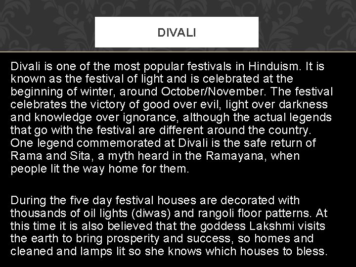 DIVALI Divali is one of the most popular festivals in Hinduism. It is known