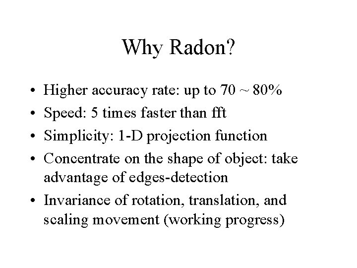 Why Radon? • • Higher accuracy rate: up to 70 ~ 80% Speed: 5 Why Radon? • • Higher accuracy rate: up to 70 ~ 80% Speed: 5
