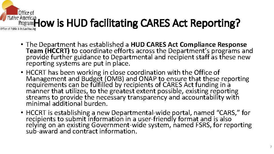 How is HUD facilitating CARES Act Reporting? • The Department has established a HUD