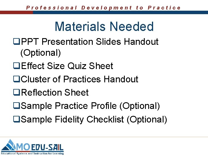 Professional Development to Practice Materials Needed q. PPT Presentation Slides Handout (Optional) q. Effect