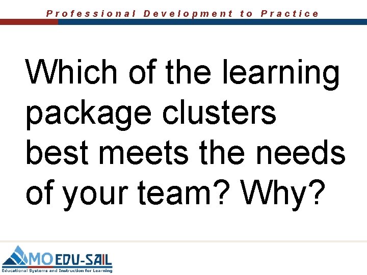 Professional Development to Practice Which of the learning package clusters best meets the needs
