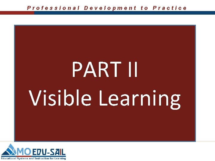 Professional Development to Practice PART II Visible Learning 