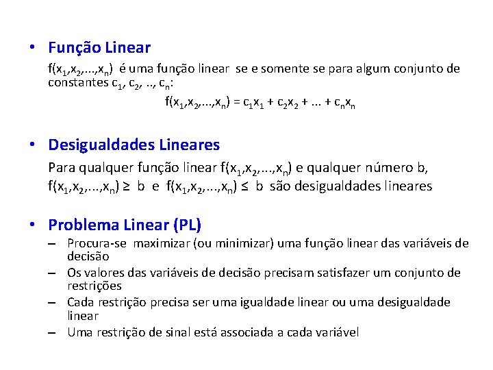  • Função Linear f(x 1, x 2, . . . , xn) é