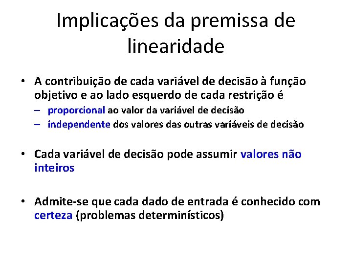 Implicações da premissa de linearidade • A contribuição de cada variável de decisão à