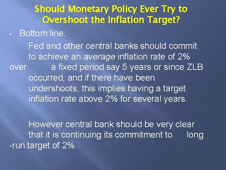 Should Monetary Policy Ever Try to Overshoot the Inflation Target? • Bottom line: Fed