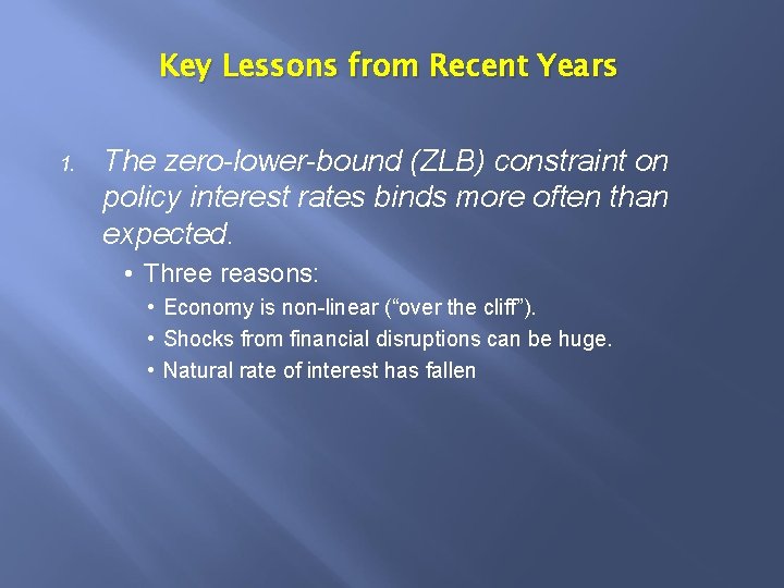 Key Lessons from Recent Years 1. The zero-lower-bound (ZLB) constraint on policy interest rates