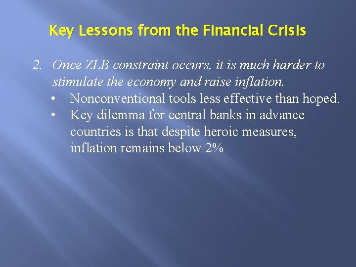 Key Lessons from the Financial Crisis 2. Once ZLB constraint occurs, it is much
