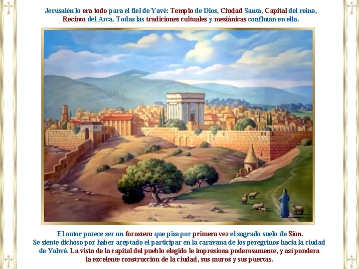 Jerusalén lo era todo para el fiel de Yavé: Templo de Dios, Ciudad Santa,