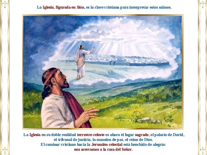 La Iglesia, figurada en Sión, es la clave cristiana para interpretar estos salmos. La