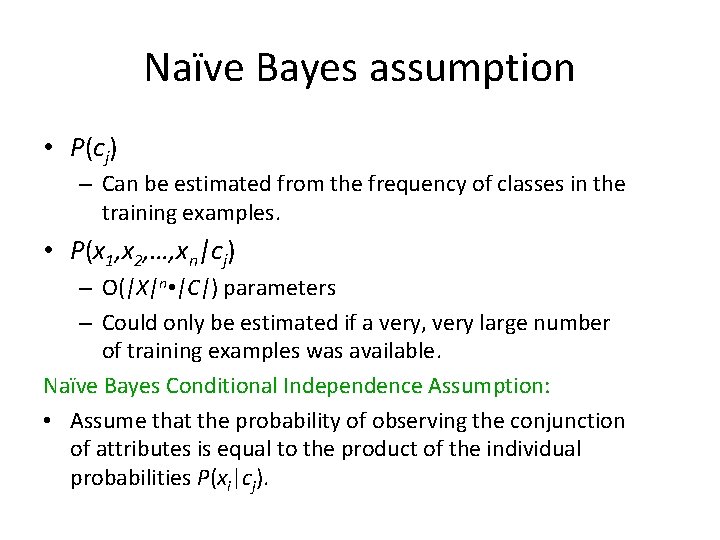 Naïve Bayes assumption • P(cj) – Can be estimated from the frequency of classes