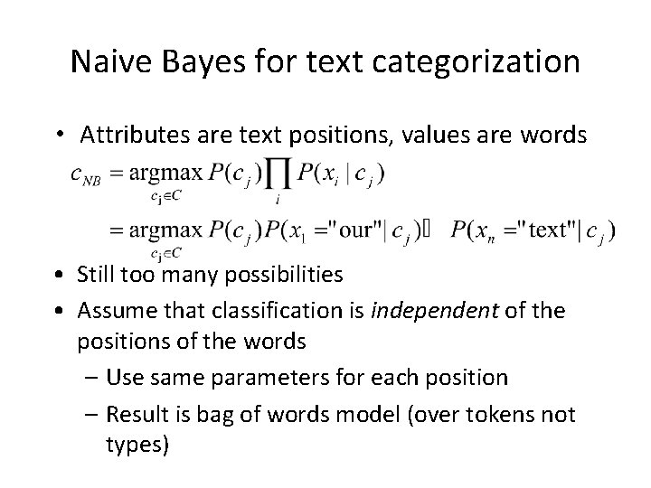 Naive Bayes for text categorization • Attributes are text positions, values are words •