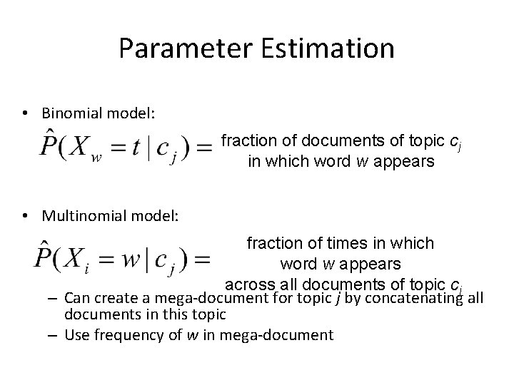 Parameter Estimation • Binomial model: fraction of documents of topic cj in which word