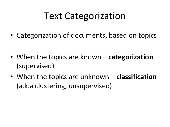 Text Categorization • Categorization of documents, based on topics • When the topics are