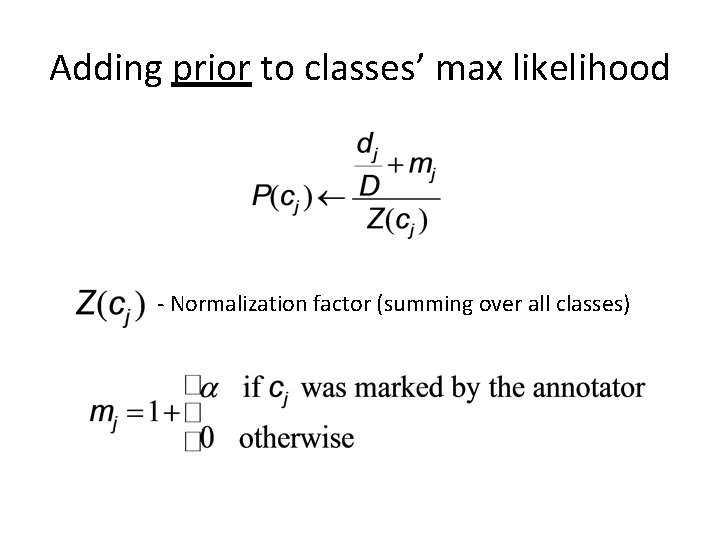Adding prior to classes’ max likelihood - Normalization factor (summing over all classes) 
