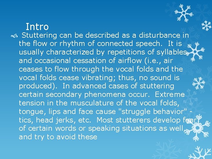 Intro Stuttering can be described as a disturbance in the flow or rhythm of