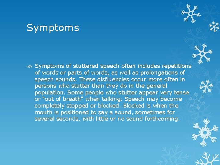 Symptoms of stuttered speech often includes repetitions of words or parts of words, as