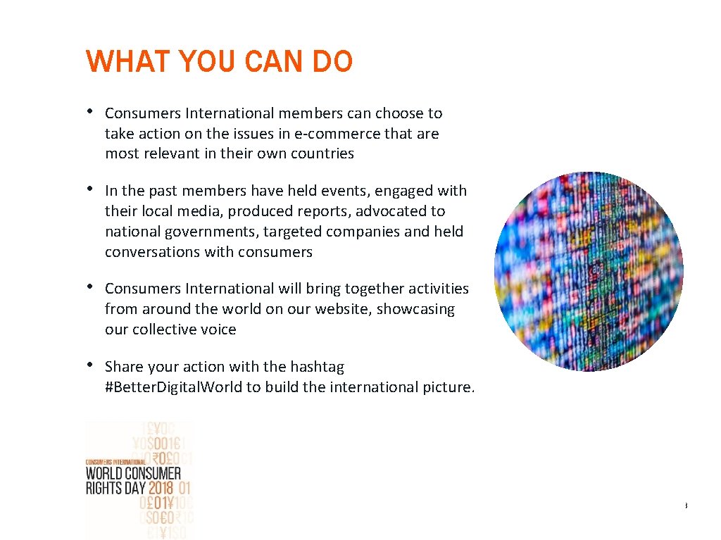 WHAT YOU CAN DO • Consumers International members can choose to take action on
