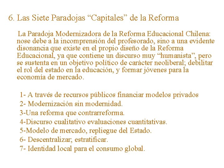 6. Las Siete Paradojas “Capitales” de la Reforma La Paradoja Modernizadora de la Reforma