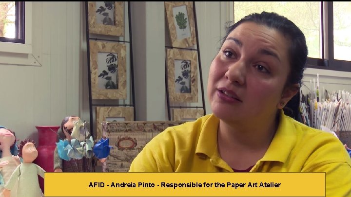 AFID - Andreia Pinto - Responsible for the Paper Art Atelier 