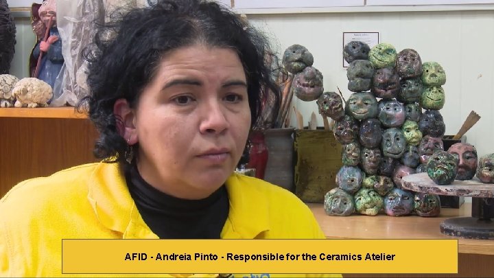 AFID - Andreia Pinto - Responsible for the Ceramics Atelier 