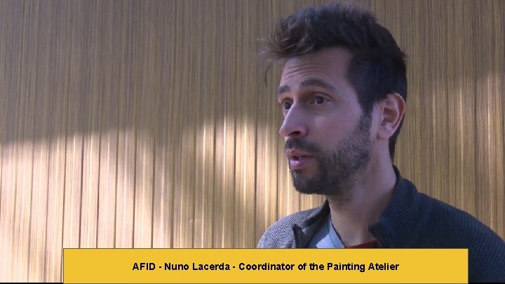 AFID - Nuno Lacerda - Coordinator of the Painting Atelier 