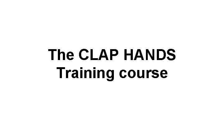 The CLAP HANDS Training course 