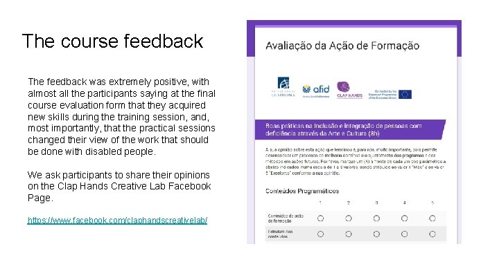 The course feedback The feedback was extremely positive, with almost all the participants saying