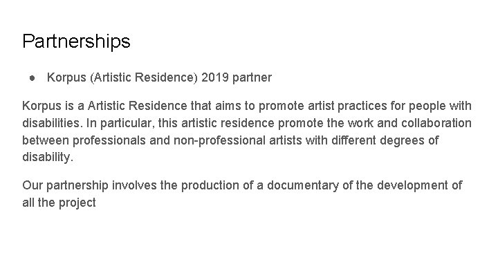 Partnerships ● Korpus (Artistic Residence) 2019 partner Korpus is a Artistic Residence that aims