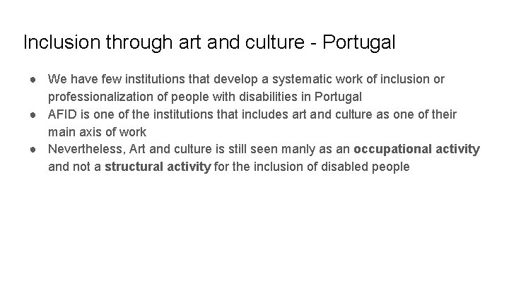 Inclusion through art and culture - Portugal ● We have few institutions that develop