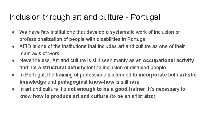 Inclusion through art and culture - Portugal ● We have few institutions that develop