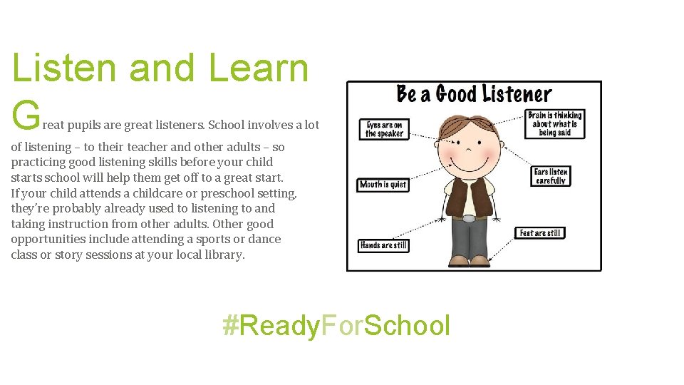 Listen and Learn G reat pupils are great listeners. School involves a lot of